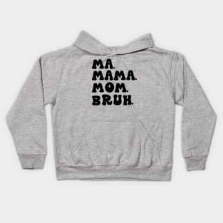 Ma Mama Mom Bruh Funny Mothers Day Kids Hoodie